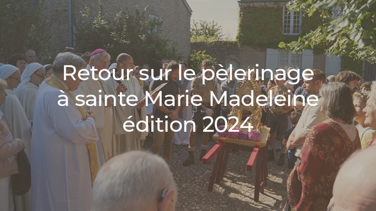 retour-sur-le-pelerinage-a-sainte-marie-madeleine-2024